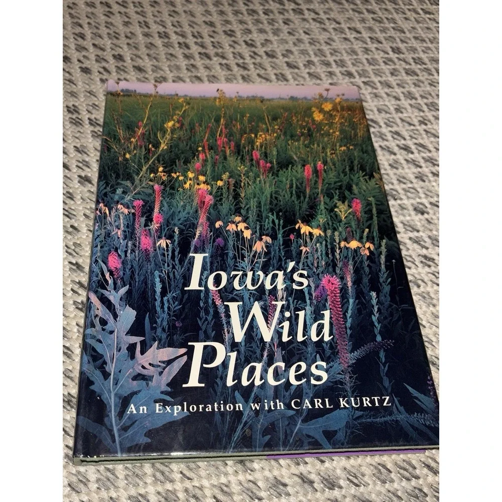 Iowa's Wild Places: An Exploration Carl Kurtz Vintage 1996 Hardcover First Ed